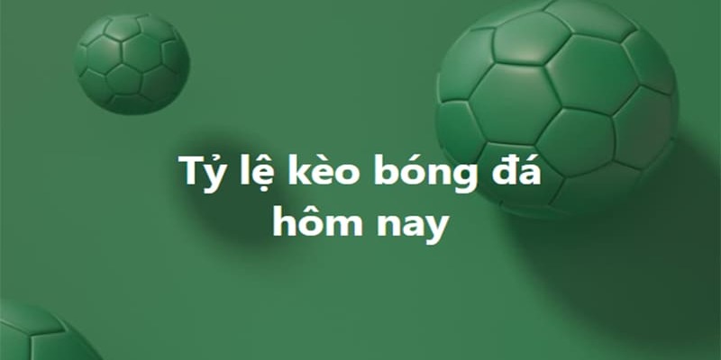 Nhận định tỷ số bóng đá hôm nay