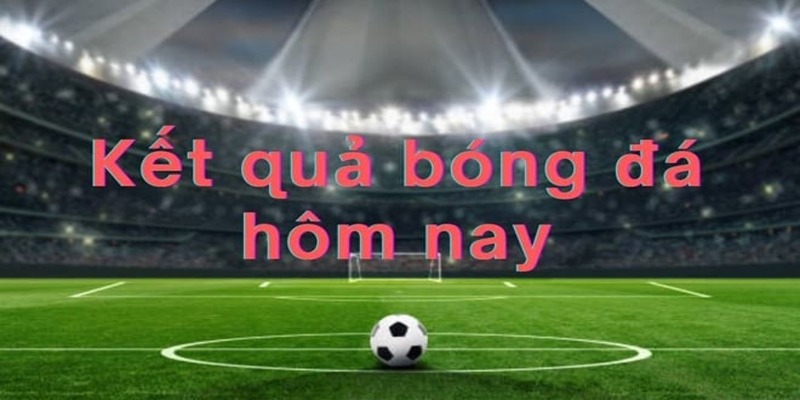 kết quả bóng đá trực tiếp kết quả bóng đá trực tiếp
